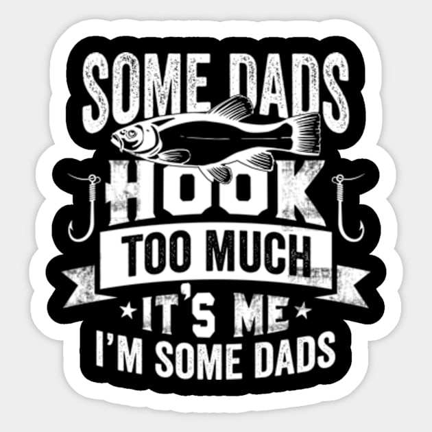 Some Dads Hook Too Much Sticker by CreativeSalek